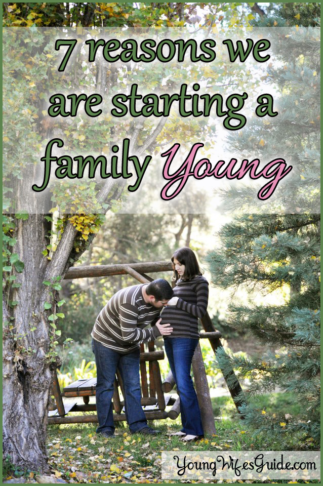 7 Reasons we are starting a family young