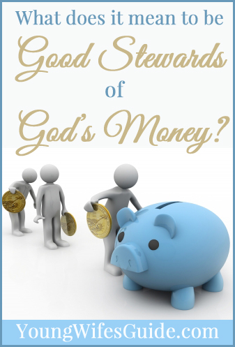 What Does it Mean to be Good Stewards of God's Money