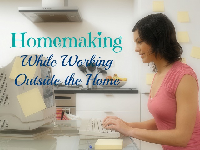 Homemaking while working outside the home! 