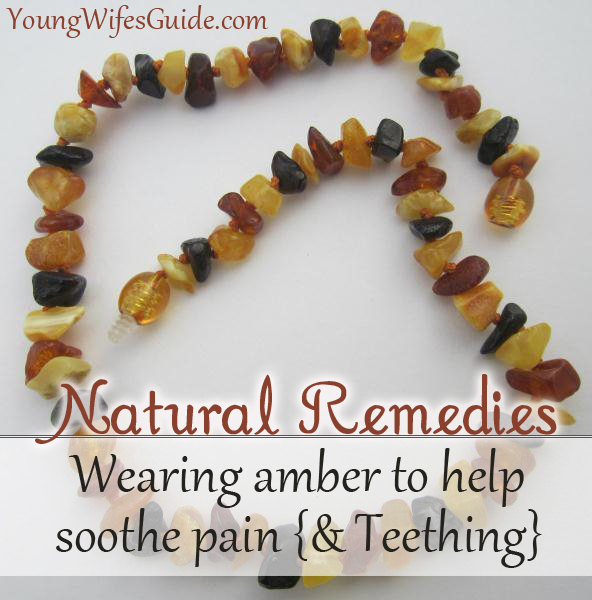 Wearing amber to help soothe pain ~ Natural Remedies to soothe teething pain