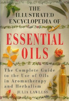 The illustrated encyclopedia of essential oils