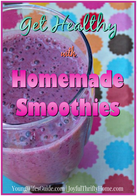 Get Healthy With Homemade Smoothies - Young Wifes Guide