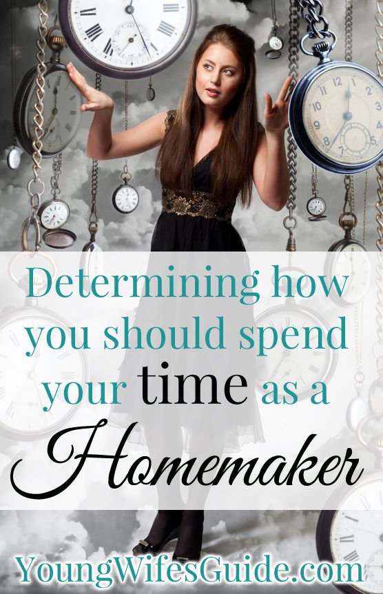 Determining how you should spend your time as a homemaker
