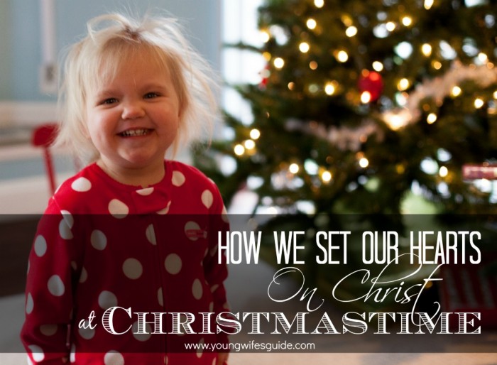 how we set our hearts on christ at christmastime