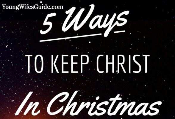 5 ways to keep christ in christmas