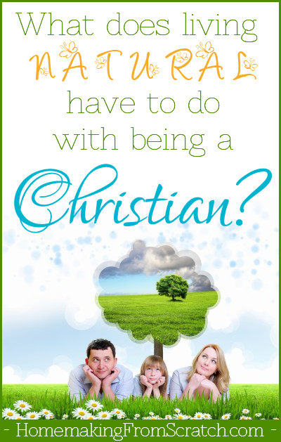 what-does-living-natural-have-to-do-with-being-a-Christian
