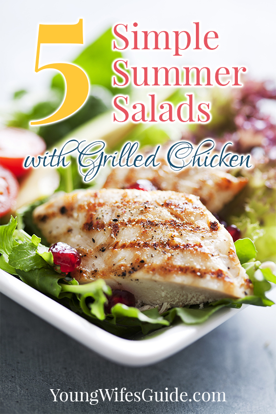 Five Simple Summer Salads with Grilled Chicken - Young Wifes Guide