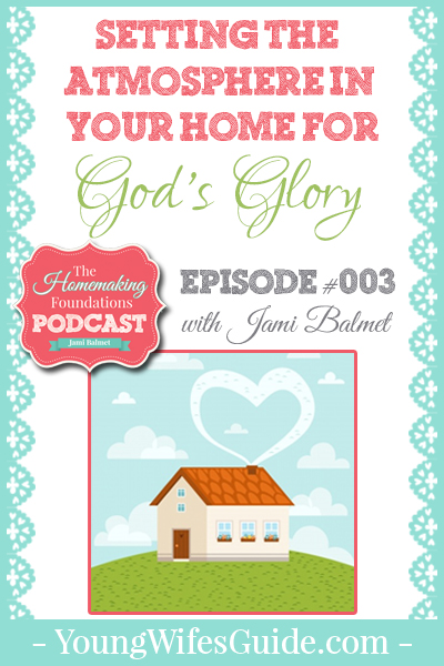 HF #3 - Setting the Atmosphere in the Home for God's Glory - Pinterest