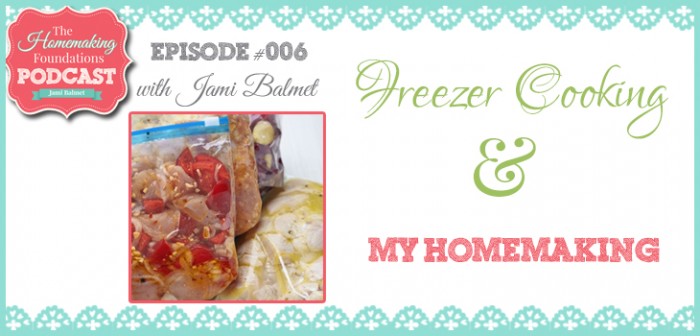 HF #6 - Freezer Cooking and My Homemaking