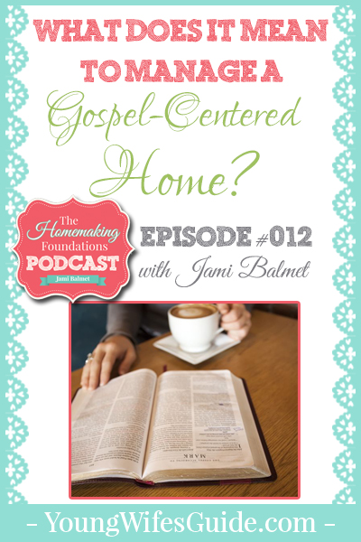 HF #12 - Managing a Gospel Centered Home - Pinterest