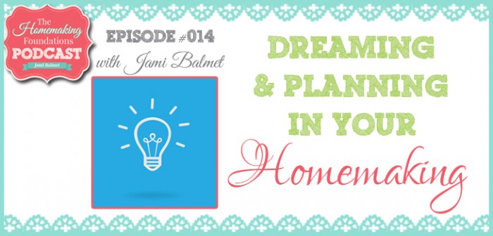 HF #14 - Dreaming and Planning in Your Homemaking
