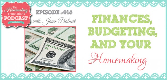 HF #16 - Finances, Budgeting, and Your Homemaking