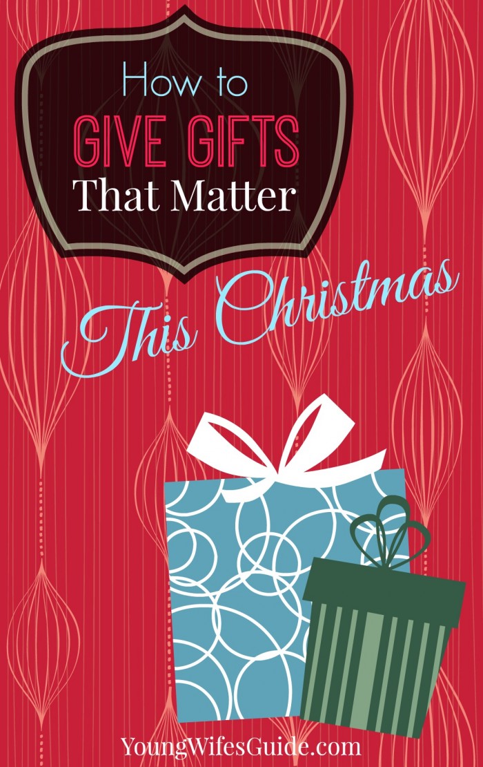 how to give gifts that matter this christmas